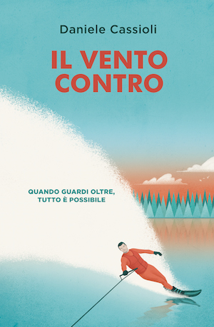 Locandina del libro raffigurante uno sportivo che fa scì nautico. "Quando guardi oltre, tutto è possibile"